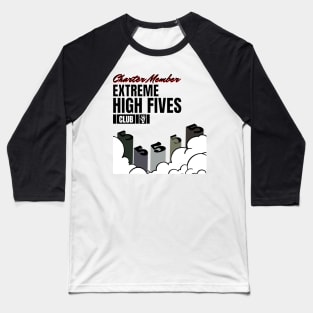 EXTREME HIGH FIVES CLUB Baseball T-Shirt